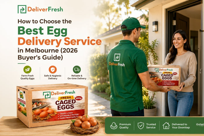 How to Choose the Best Egg Delivery Service in Melbourne (2026 Buyer's Guide) | Deliver Fresh