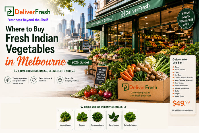 Where to Buy Fresh Indian Vegetables in Melbourne (2026 Guide) | DeliverFresh