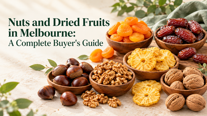 Nuts and Dried Fruits in Melbourne: A Complete Buyer's Guide